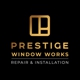 Prestige Window Works Repair and Installation