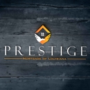 Prestige Mortgage of Louisiana L.L.C. - Mortgages