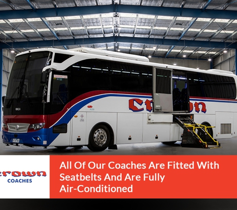 Crown Coaches Pty. Ltd. - Nunawading, VIC. All Of Our Coaches Are Fitted With Seatbelts And Are Fully Air-Conditioned