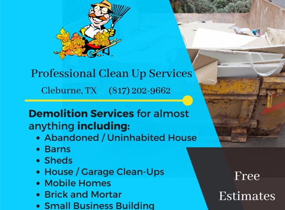 Professional Clean Up Services - Cleburne, TX. House demolitions, demolition permits, city demolition clean up or removal. We remove and dispose of all kinds of trash, waste, and garbage.