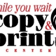 While You Wait Copy and Print Center