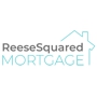 ReeseSquared Mortgage