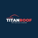 Titan Roof - Roofing Contractors