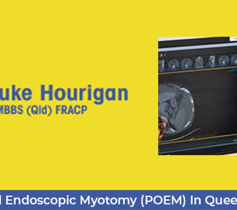Prof Luke Hourigan Interventional Gastroenterologist - Greenslopes, QLD. Peroral Endoscopic Myotomy (POEM) In Queensland