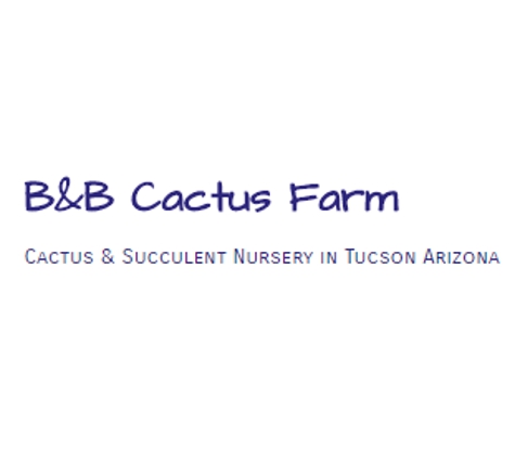 B & B Cactus Farm - Tucson, AZ