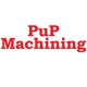 Pup Machining