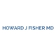 Howard J Fisher MD