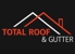 Total Roof & Gutter - Roofing Construction & Services