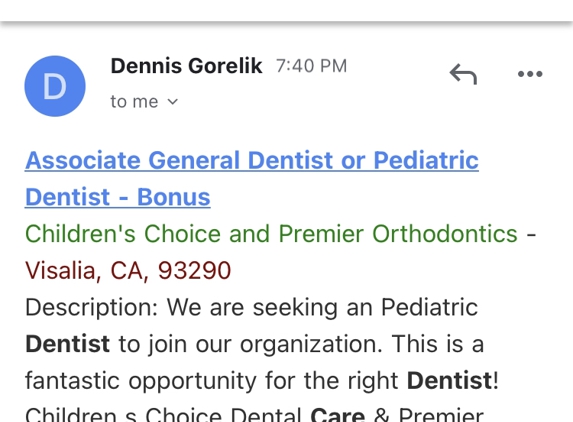 Children's Choice Dental Care - Fresno, CA. Please apply and get $30000 bonus all you have to is to deal with sexual harassment and deal with military contacting stalker/stalker discussing pubic hair