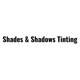 Shades & Shadows Tinting