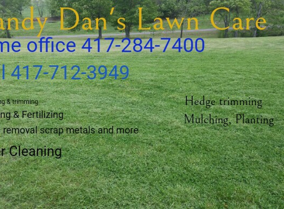 Handy Dan's Lawn Care - Bakersfield, MO. We strive to make our customers happy.
We are guarantee our work to satisfy. We use Quick Books Making us able to accept all major cards we also take check and payment by invoice