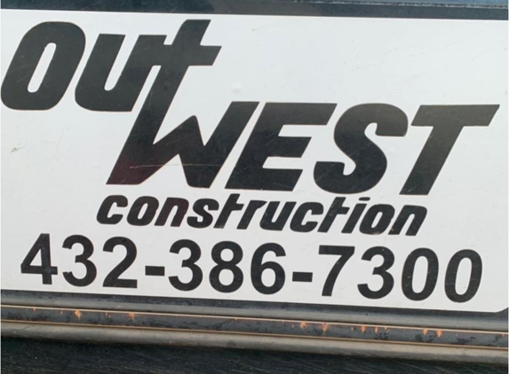 Out West Construction - Alpine, TX