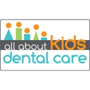 All About Kids Dental Care - Pediatric Dentistry