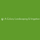 A-Colony Landscaping & Irrigation - Landscape Contractors