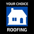 Your Choice Roofing & Remodeling - Roofing Contractors
