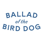 Ballad of the Bird Dog