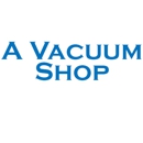 A Vacuum Shop - Vacuum Cleaners-Repair & Service