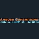 Ambush Gunsmithing - Guns & Gunsmiths