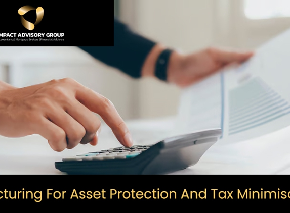 Impact Accounting Solutions Pty Ltd - Worongary, QLD. Structuring For Asset Protection And Tax Minimisation