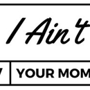 I Ain't Your Momma - Web Site Design & Services