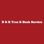 D  & R Tree & Bush Service