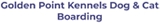 Golden Point Kennels Dog & Cat Boarding - Dog Boarding Kennels