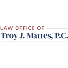 Law Office Of Troy J. Mattes, P.C.