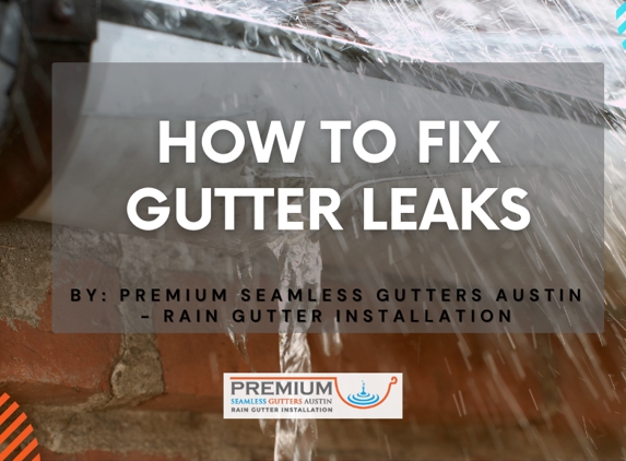 Premium Seamless Gutters Austin - Rain Gutter Installation